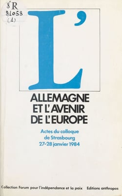 L'Allemagne et l'avenir de l'Europe - Actes du Colloque de Strasbourg, 27-28 janvier 1984