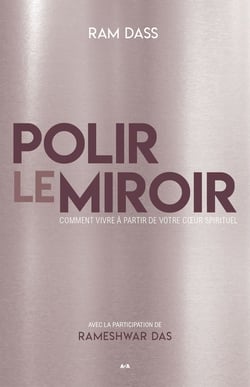 Polir le miroir - Comment vivre à partir de votre coeur spirituel