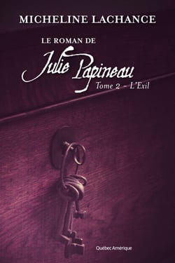Le Roman de Julie Papineau Tome 2 - L'Exil - L'Exil