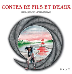 Contes de fils et d'eaux - Recueil de contes, pour tout âge