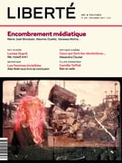 Revue Liberté 318 - Encombrement médiatique
