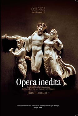 Opera inedita - Essai sur la religion grecque &amp; Recherches sur les Hymnes orphiques