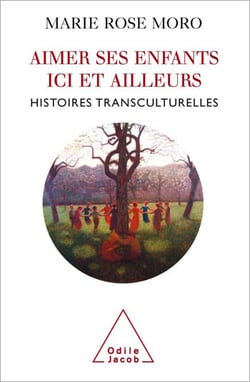 Aimer ses enfants ici et ailleurs - Histoires transculturelles