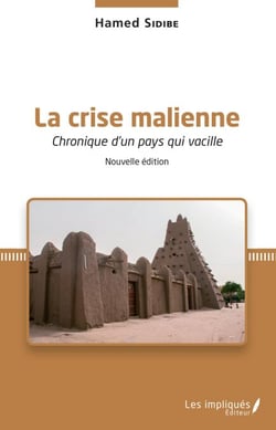 La crise malienne (Nouvelle édition) - Chronique d'un pays qui vacille