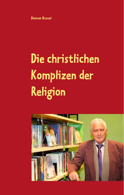 Die christlichen Komplizen der Religion - Historischer Roman