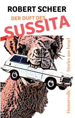 Der Duft des Sussita - Humorvolle Stories aus Israel