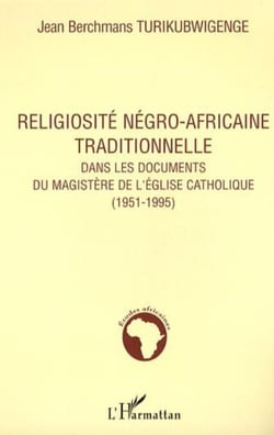 Religiosité négro-africaine traditionnelle dans les documents - Du magistère de l'Eglise catholique (1951-1995)