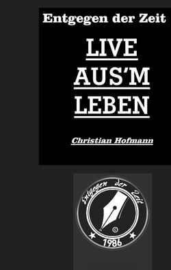 Entgegen der Zeit - Live aus'm Leben