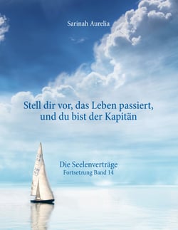 "Stell dir vor, das Leben passiert, und du bist der Kapitän" - Die Seelenverträge Fortsetzung Band 14