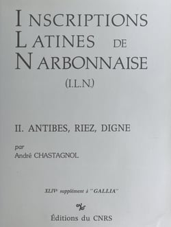 Inscriptions latines de Narbonnaise (2) : Antibes, Riez, Digne