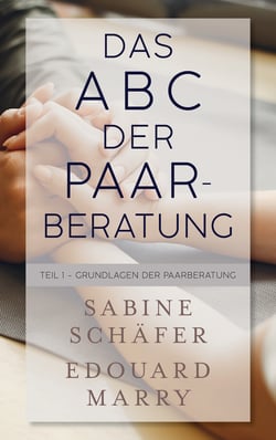 Das ABC der Paarberatung - Teil 1 - Grundlagen der Paarberatung