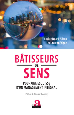 Bâtisseurs de sens - Pour une esquisse d'un management intégral