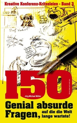 150 genial absurde Fragen - auf die die Welt lange wartete!