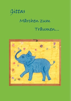 Gittas Märchen zum Träumen... - Geschichten und Märchen auch zum Vorlesen