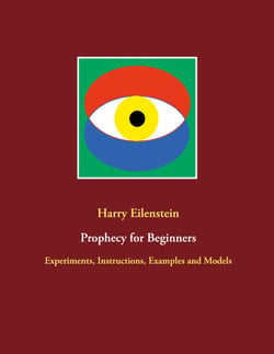 Prophecy for Beginners - Experiments, Instructions, Examples and Models