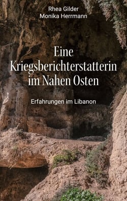 Eine Kriegsberichterstatterin im Nahen Osten - Erfahrungen im Libanon