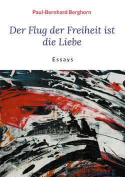 Der Flug der Freiheit ist die Liebe - Essays