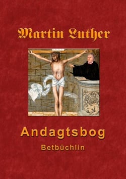 Martin Luthers Andagtsbog - Betbüchlin 1545