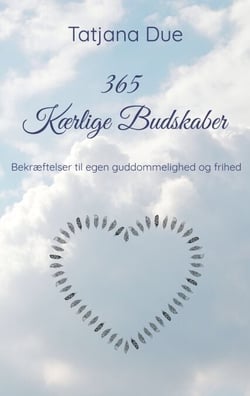 365 Kærlige Budskaber - Bekræftelser til egen guddommelighed og frihed