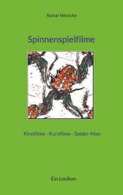 Spinnenspielfilme - Spider-Man, Spinnenfilme für Kinder, Spinnenfilme besonderer Kategorien, Spinnenepisoden im TV, Spinnenkurzfilme, Leute mit Spinnen erschrecken