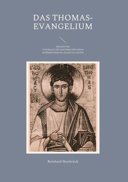 DAS THOMAS-EVANGELIUM - EINLEITUNG ZUR FRAGE DES HISTORISCHEN JESUS KOMMENTIERUNG ALLER 114 LOGIEN