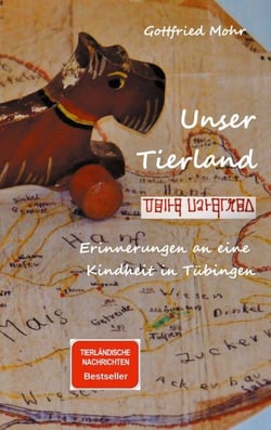 Unser Tierland - Erinnerungen an eine Kindheit in Tübingen