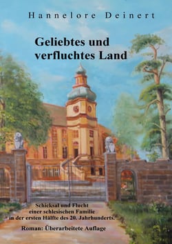 Geliebtes und verfluchtes Land - Schicksal und Flucht einer schlesischen Familie in der ersten Hälfte des 20. Jahrhunderts.