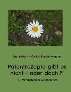Patentrezepte gibt es nicht - oder doch ?! - 1. Versuch einer Zutatenliste