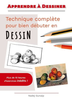 Apprendre à dessiner - Technique complète pour bien débuter en dessin