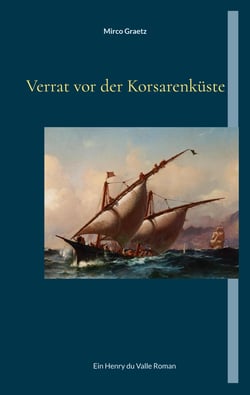 Verrat vor der Korsarenküste - Ein Henry du Valle Roman