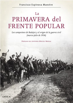 La primavera del Frente Popular - Los campesinos de Badajoz y el origen de la guerra civil (marzo-julio de 1936)