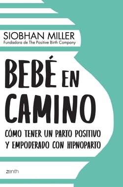 Bebé en camino - Cómo tener un parto positivo y empoderado con hipnoparto