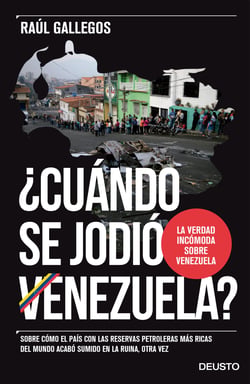 ¿Cuándo se jodió Venezuela? - Sobre cómo el país con las reservas petroleras más ricas del mundo acabó sumido en la ruina, otra vez