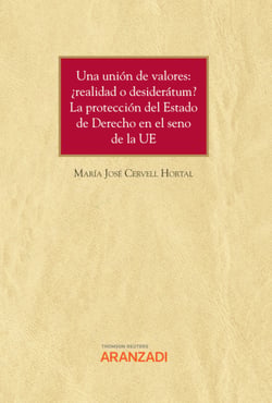 Una unión de valores: ¿realidad o desiderátum? La protección del Estado de Derecho en el seno de la UE