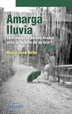 Amarga lluvia - Sentimientos de una madre ante la muerte de su hijo