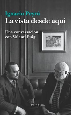 La vista desde aquí - Conversaciones con Valentí Puig