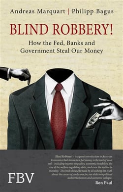 Blind Robbery! - How the Fed, Banks and Government Steal Our Money