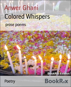 Colored Whispers - prose poems