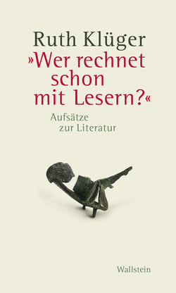 "Wer rechnet schon mit Lesern?" - Aufsätze zur Literatur