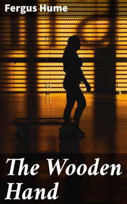 The Wooden Hand - A Detective Story