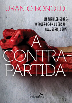 A Contrapartida - Um thriller sobre o poder de uma decisão. Qual seria a sua?