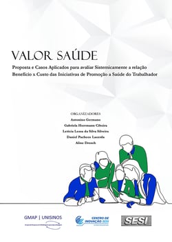Valor Saúde - Proposta e casos aplicados para avaliar sistemicamente a relação benefício x custo das iniciativas de promoção à saúde do trabalhador