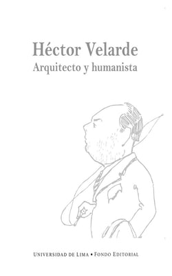 Héctor Velarde - Arquitecto y humanista