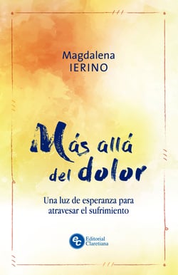 Más allá del dolor - Una luz de esperanza para atravesar el sufrimiento