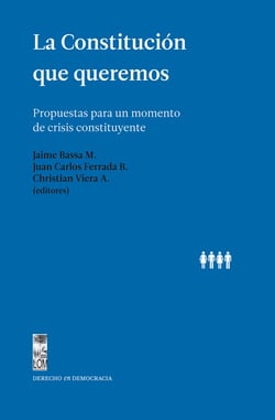 La Constitución que queremos - Propuestas para un momento de crisis constituyente
