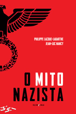 O mito nazista - seguido de O espírito do Nacional-socialismo e o seu Destino
