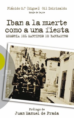Iban a la muerte como a una fiesta - Memoria del Martirio de Barbastro