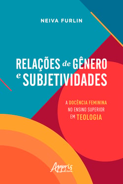 Relações de Gênero e Subjetividades: A Docência Feminina no Ensino Superior em Teologia