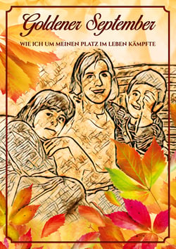 Goldener September - Wie ich um meinen Platz im Leben kämpfte