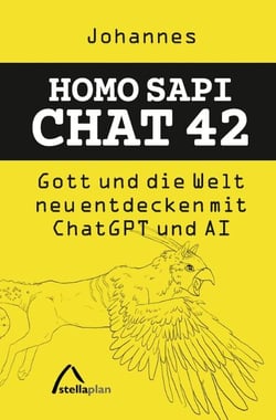 Homo Sapi Chat 42 - Gott und die Welt neu entdecken mit Chat GPT und AI
